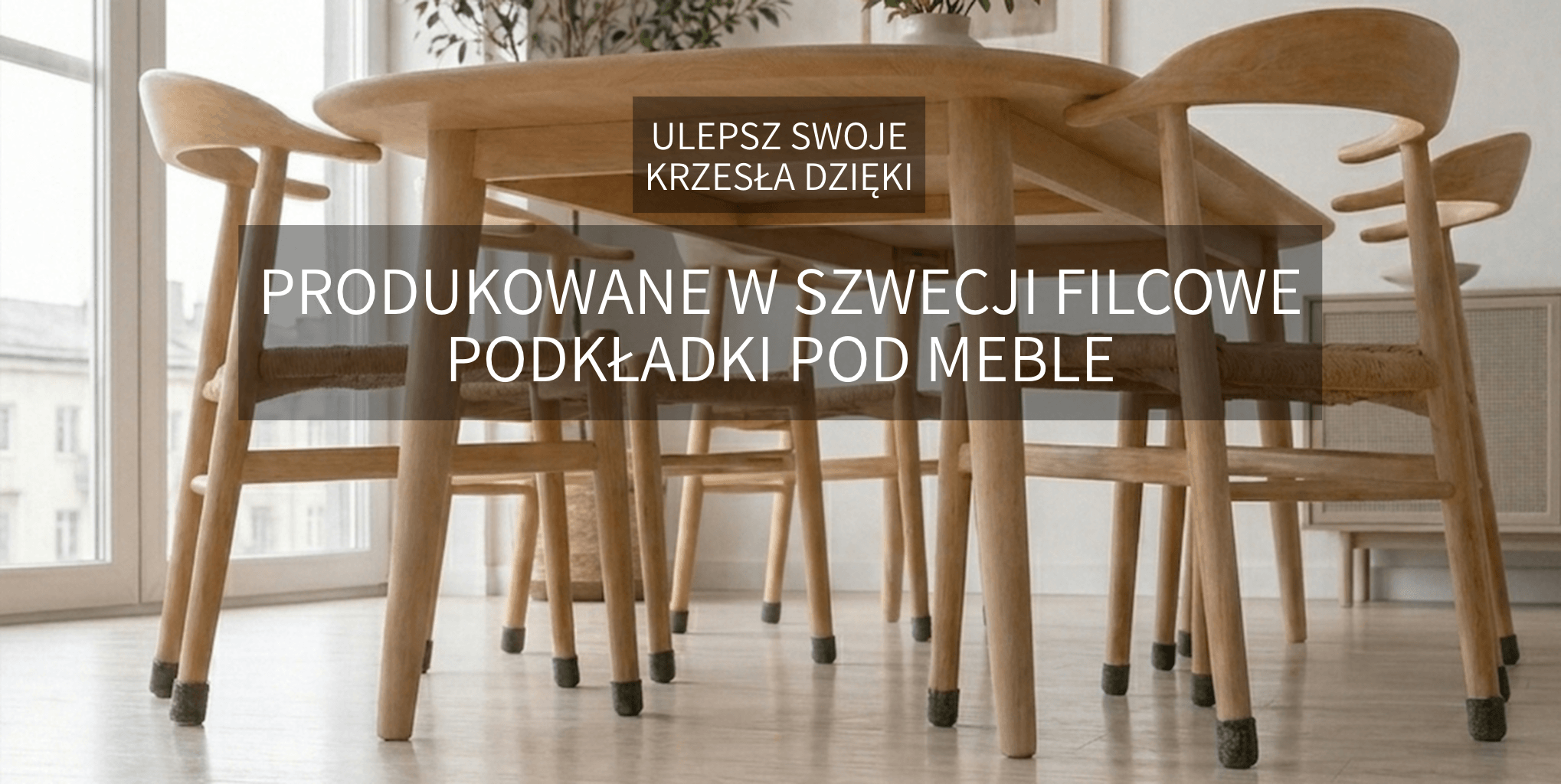 PRODUKOWANE W SZWECJI FILCOWE PODKŁADKI POD MEBLE